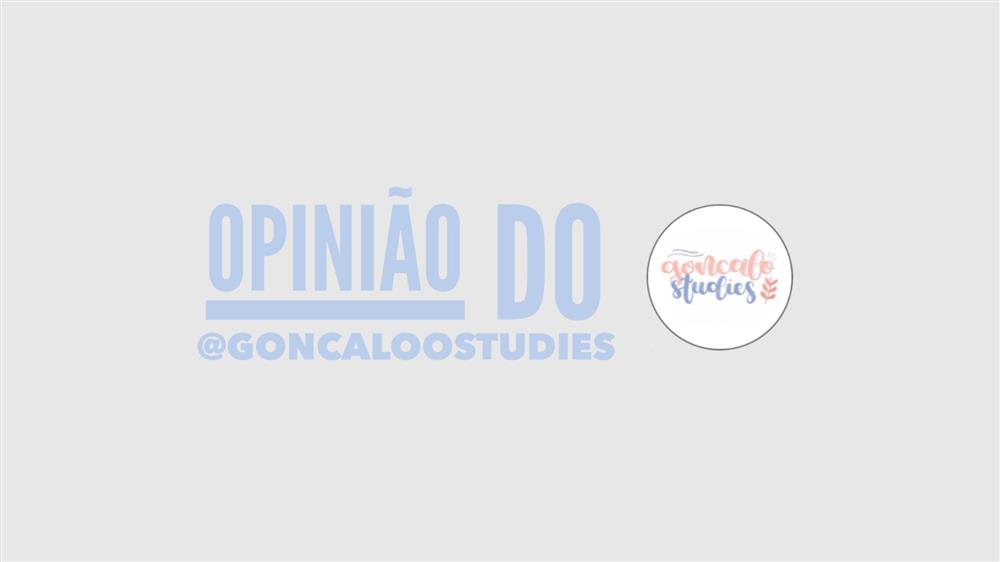 Opinião do @goncaloostudies Opinião do @goncaloostudies