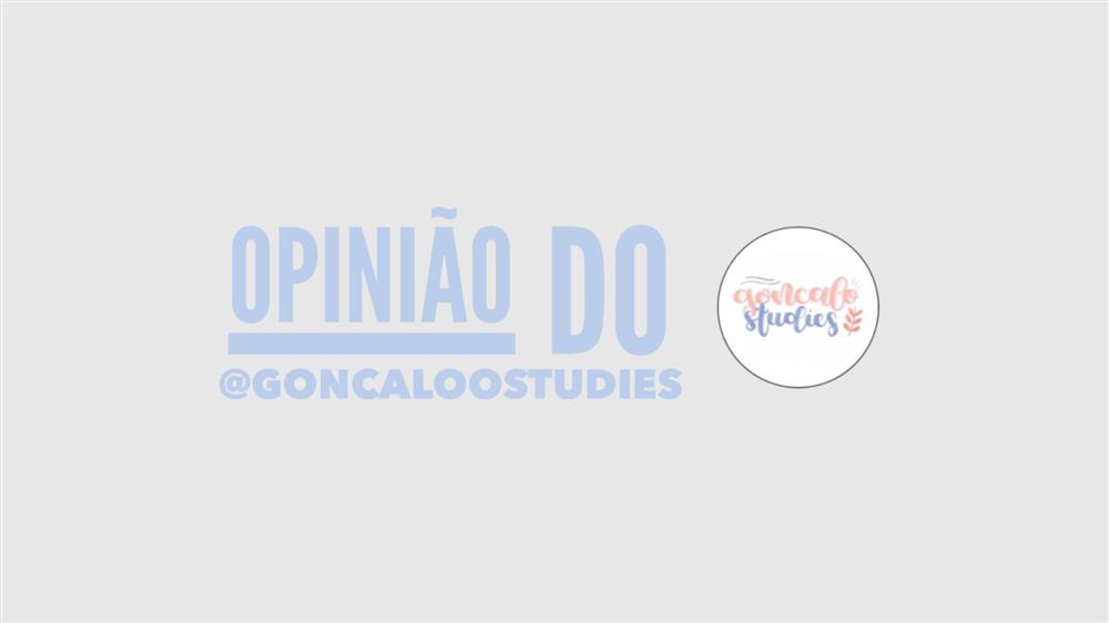 Opinião do @goncaloostudies